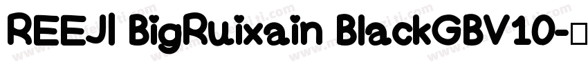 REEJI BigRuixain BlackGBV10字体转换